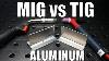 Aluminum Mig Vs Tig Welding