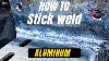 Aluminum Stick Welding Everything You Need To Know