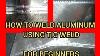 How To Weld Aluminum Using Tig Weld