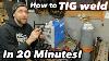 Learning How To Tig Weld Made Easy