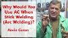 Why Would You Use Ac When Stick Welding Arc Welding Kevin Caron